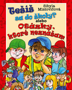 Detská kniha Tešíš sa do školy? alebo Otázky, ktoré neznášam