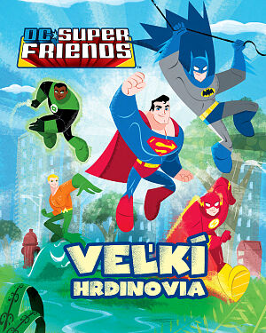 Detská kniha DC Super Friends. Veľkí hrdinovia