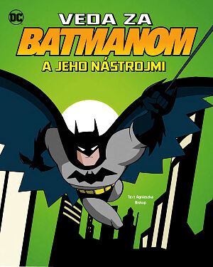 Detská kniha Veda za Batmanom a jeho nástrojmi