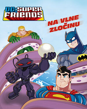 Detská kniha DC Super Friends. Na vlne zločinu