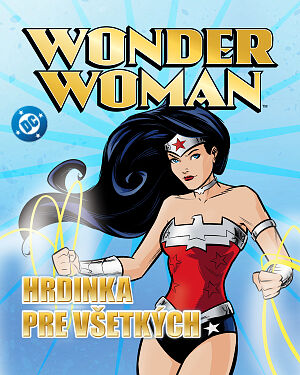 Detská kniha Wonder Woman. Hrdinka pre všetkých