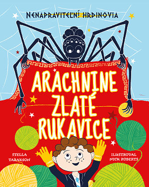 Detská kniha Nenapraviteľní hrdinovia: Arachnine zlaté rukavice