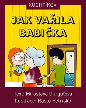 Dětská kniha Kuchtíkovi - Jak vařila babička