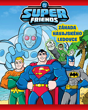 Dětská kniha DC Super Friends. Záhada havajského ledovce