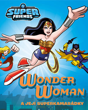 Dětská kniha DC Super Friends. Wonder Woman a jeji superkamarádky!