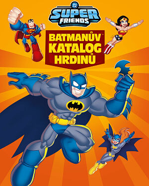 Dětská kniha DC Super Friends. Batmanův katalog hrdinů