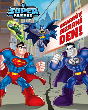 Dětská kniha DC Super Friends. Bizarrův bizarní den!