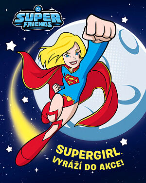 Dětská kniha DC Super Friends. Supergirl vyráží do akce!