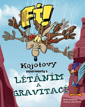 Dětská kniha FÍ! Kojotovy experimenty s létáním a gravitací