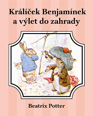 Dětská kniha Králíček Benjamínek a výlet do zahrady