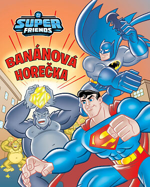 Dětská kniha DC Super Friends. Banánová horečka