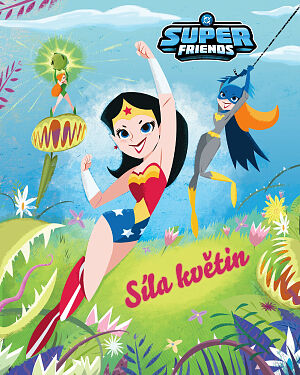 DC Super Friends. Síla květin