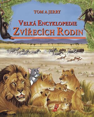 Dětská kniha Tom a Jerry. Velká encyklopedie zvířecích rodin