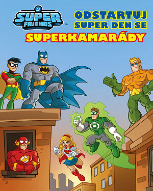 DC Super Friends. Odstartuj super den so superkamarády