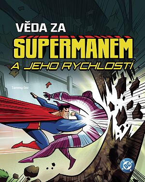 Věda za Supermanem a jeho rychlostí
