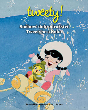 Dětská kniha Tweety! Sněhové dobrodružství Tweetyho a Koko