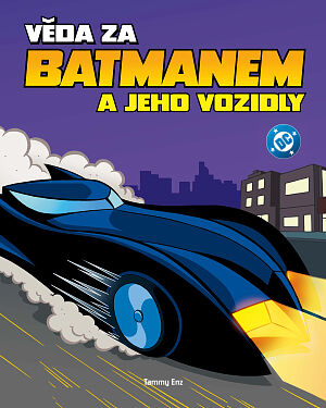Věda za Batmanem a jeho vozidly
