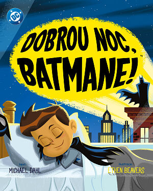 Dětská kniha Dobrou noc, Batmane!