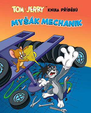 Dětská kniha Kniha příběhů o Tomovi a Jerrym. Myšák mechanik