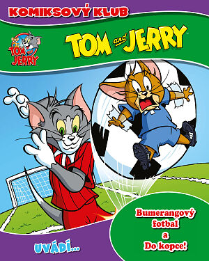 Dětská kniha KOMIKSOVÝ KLUB Tom a Jerry uvádí… Bumerangový fotbal a Do kopce!