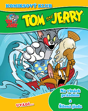 Dětská kniha KOMIKSOVÝ KLUB Tom a Jerry uvádí… Na vlnách prázdnin a Šílená jízda