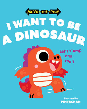 Detská kniha Move and Play: I Want to Be a Dinosaur