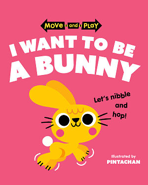 Detská kniha Move and Play: I Want to Be a Bunny