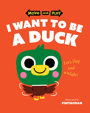 Detská kniha Move and Play: I Want to Be a Duck