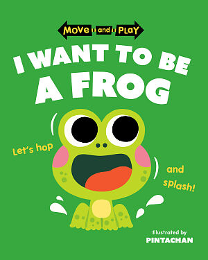 Detská kniha Move and Play: I Want to Be a Frog