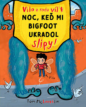 Detská kniha Vilo z rodu víl. NOC, KEĎ MI BIGFOOT UKRADOL SLIPY!