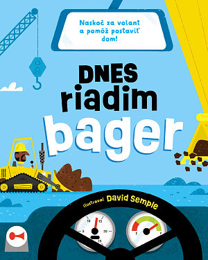 Detská kniha Dnes riadim bager