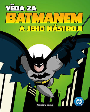 Dětská kniha Věda za Batmanem a jeho nástroji