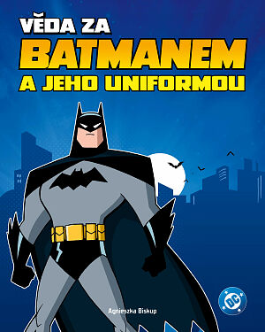 Věda za Batmanem a jeho uniformou