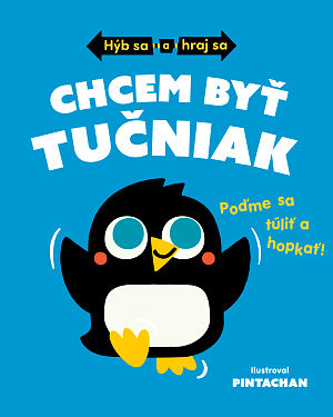 Detská kniha Hýb a a hraj sa: Chcem byť tučniak