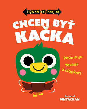 Detská kniha Hýb sa a hraj sa: Chcem byť kačka