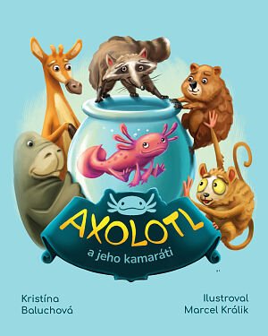 Detská kniha Axolotl a jeho kamaráti
