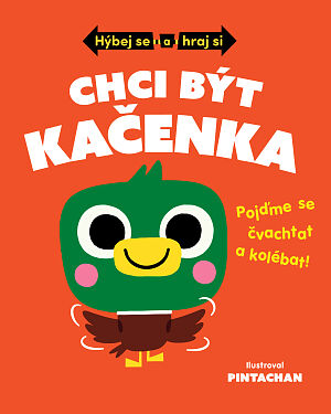Dětská kniha Hýbej se a hraj si: Chci být kačenka