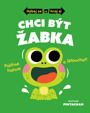 Dětská kniha Hýbej se a hraj si: Chci být žabka
