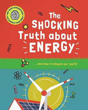 Detská kniha Very Short Introductions for Curious Young Minds: The Shocking Truth about Energy... and How it Shapes our World