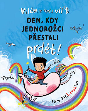 Dětská kniha Vilém z rodu víl. DEN, KDY JEDNOROŽCI PŘESTALI PRDĚT!