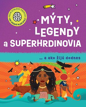 Detská kniha Veľmi stručný prehľad pre zvedavé mladé mysle: Mýty, legendy a superhrdinovia