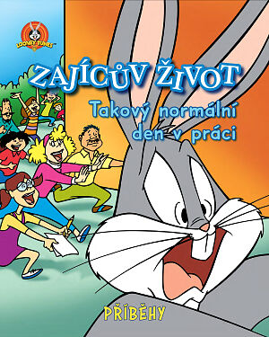 Dětská kniha Looney Tunes Příběhy. Zajícův život. Takový normální den v práci