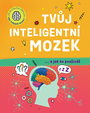 Dětská kniha Velmi stručný přehled pro zvídavé mozky: Tvůj inteligentní mozek