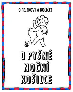Dětská kniha Povídání o pejskovi a kočičce – O pyšné noční košilce
