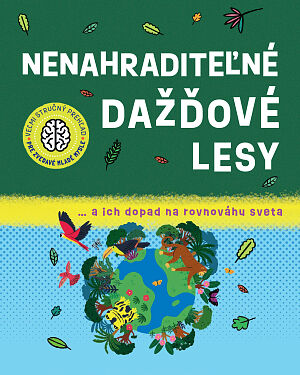 Detská kniha Veľmi stručný prehľad pre zvedavé mladé mysle: Nenahraditeľné dažďové lesy... a ich dopad na rovnováhu sveta