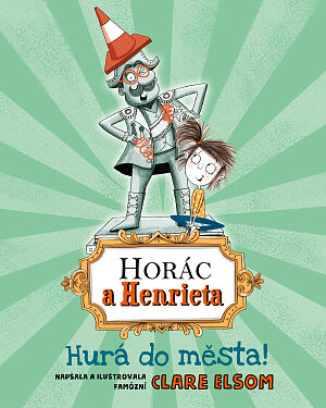 Dětská kniha Horác a Henrieta: Hurá do města!