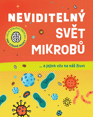 Dětská kniha Velmi stručný přehled pro zvídavé mozky: Neviditelný svět mikrobů