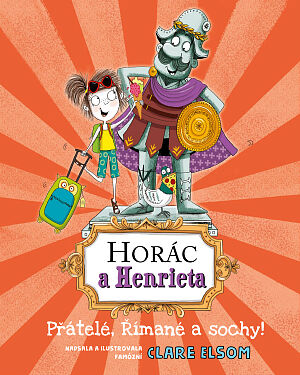Dětská kniha Horác a Henrieta: Přátelé, Římané a sochy!